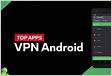 10 Melhores Aplicativos de VPN para Dispositivos Androi